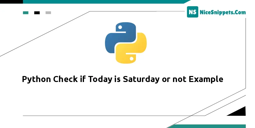 Python Check if Today is Saturday or not Example